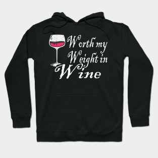 Worth My Weight In Wine Hoodie